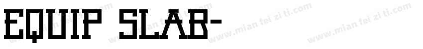 Equip slab字体转换
